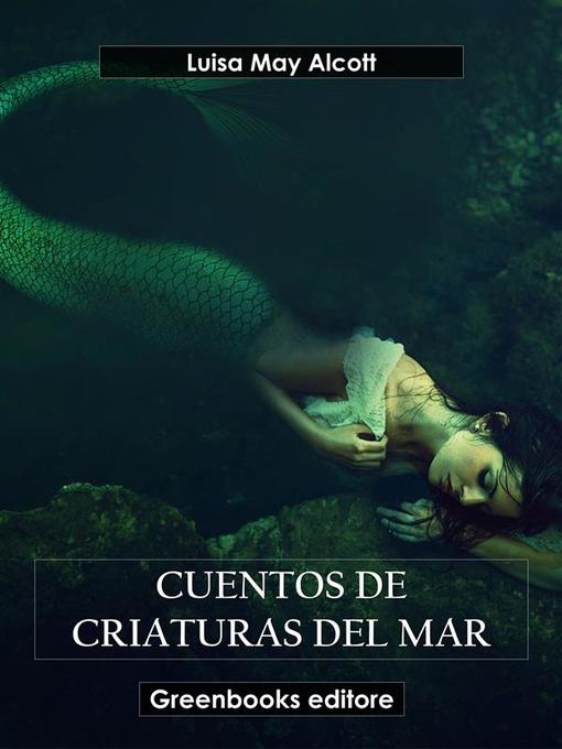 Title details for Cuentos de criaturas del mar by Luisa May Alcott - Available